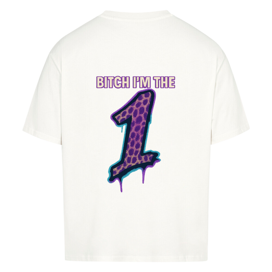 "B*tch I'm The 1" - Oversized Shirt